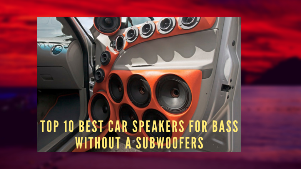 Best Car Speakers for Bass without a Subwoofer