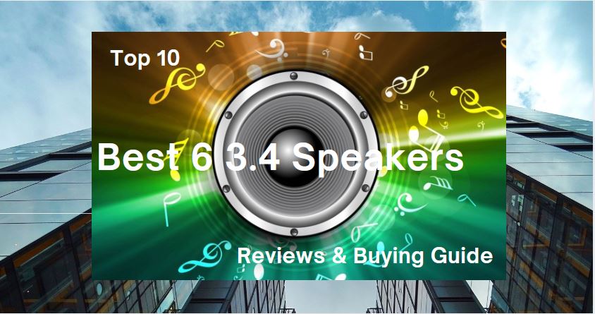 Best 6 3.4 Speakers