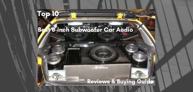 Best 8-inch Subwoofer Car Audio