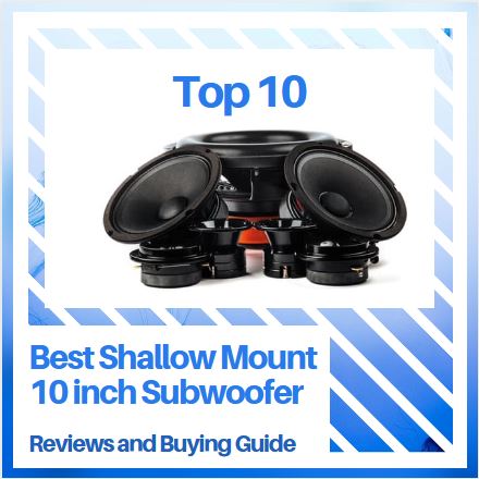 Top-10-Best-Shallow-Mount-10-inch-Subwoofer