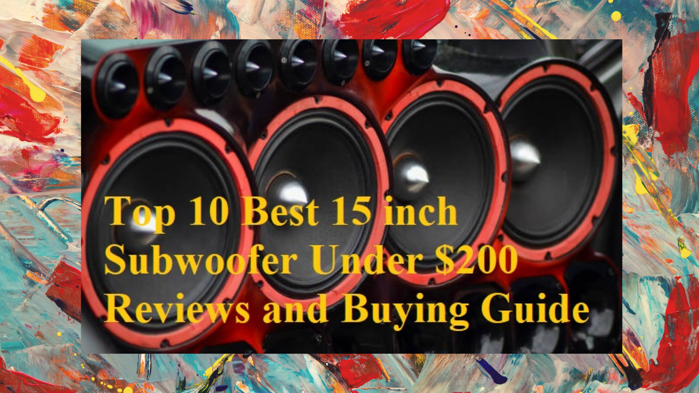 Best 15 inch Subwoofer Under $200