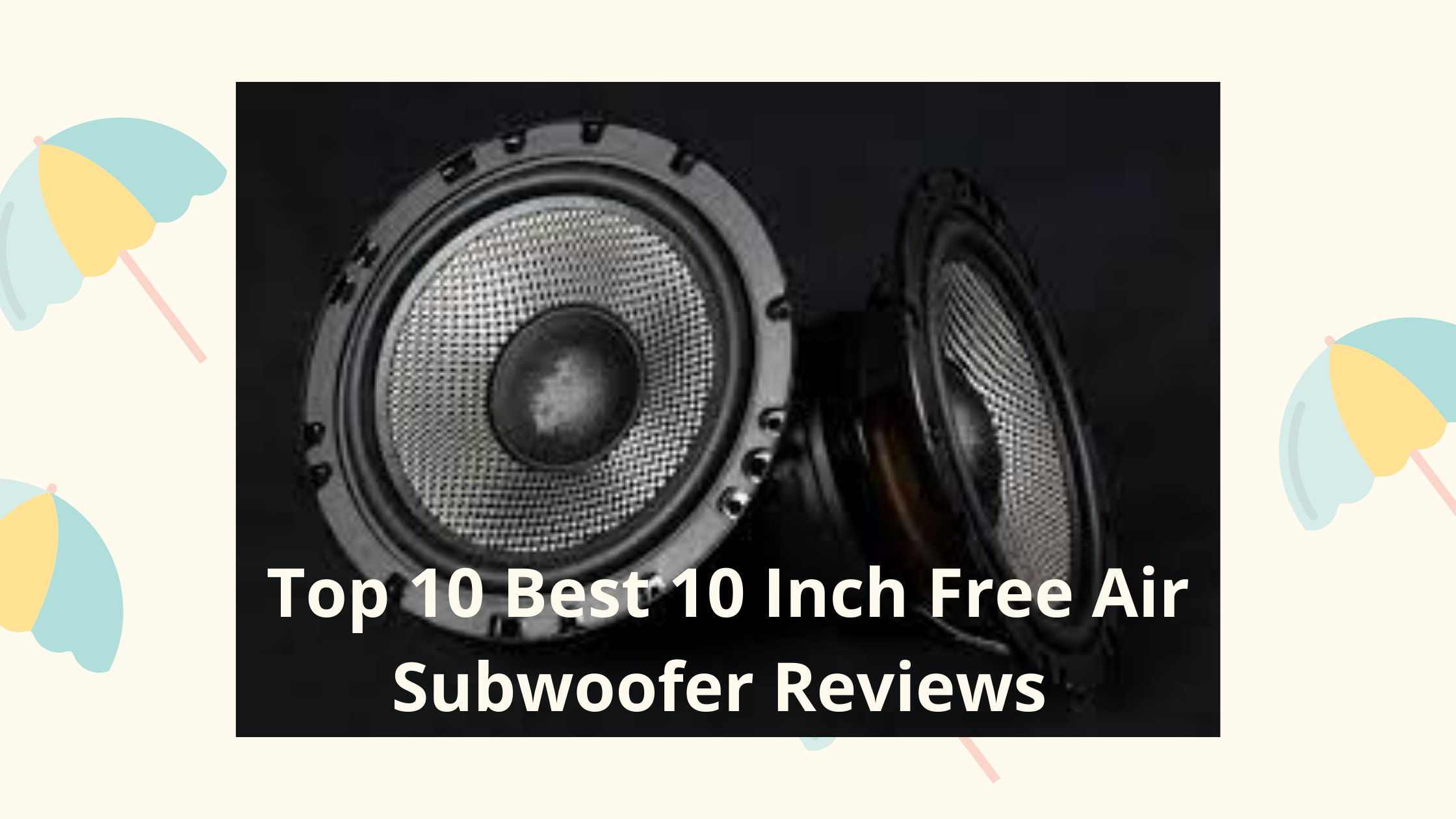 Best-10-Inch-Free-Air-Subwoofer-Reviews-And-Buying-Guide