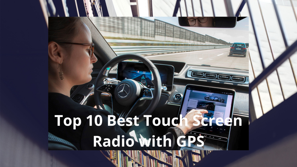 Top-10-Best-Touch-Screen-Radio-with-GPS