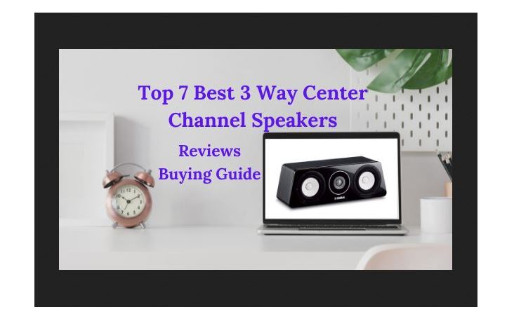 the best 3 way center channel speakers