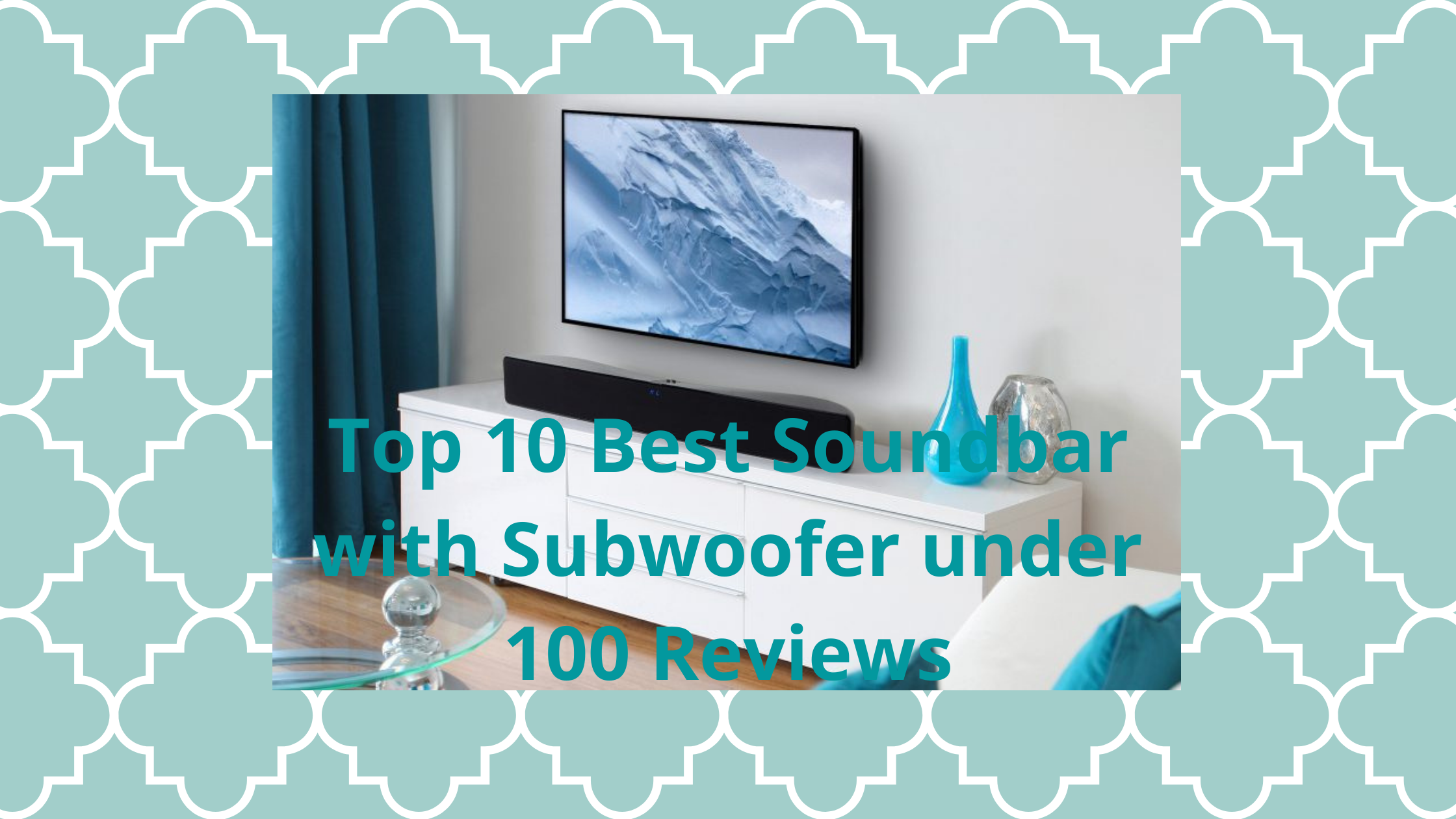 Top 10 Best Soundbar with Subwoofer under 100 Reviews