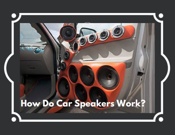 how do car speakers work?