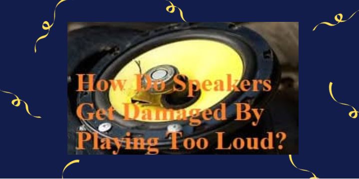How-Do-Speakers-Get-Damaged-By-Playing
