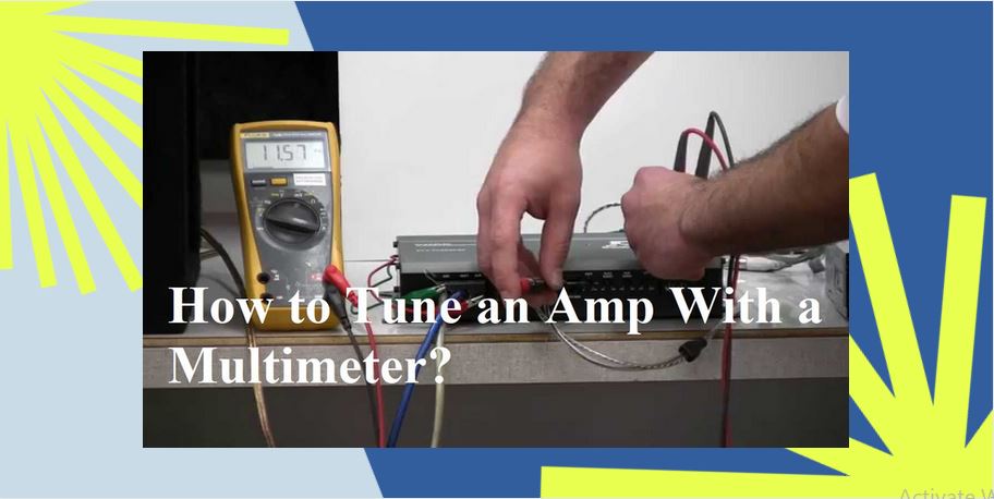 How-to-Tune-an-Amp-With-a-Multimeter