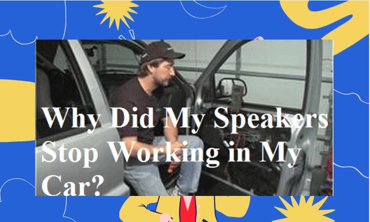 Why-Did-My-Speakers-Stop-Working-in-My-Car.