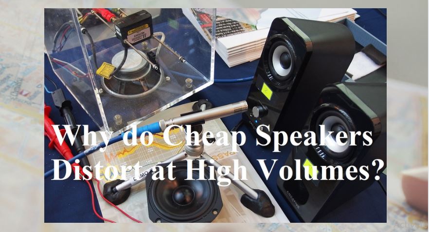 Why-Do-Cheap-Speakers-Distort-at-High-Volumes